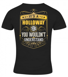 IT'S A HOLLOWAY THING YOU WOULDN'T UNDERSTAND