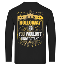 IT'S A HOLLOWAY THING YOU WOULDN'T UNDERSTAND