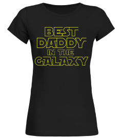 BEST DADDY IN THE GALAXY TSHIRT- Fun Father's Day Gift Tee - Limited Edition