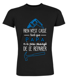 RIEN N'EST CASSE PAPA...