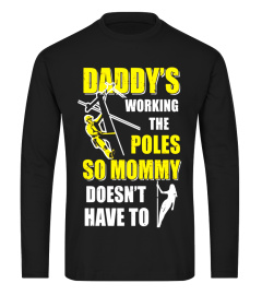 Lineman Daddy's Working The Poles Mommy Doesn't Have To