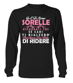 SORELLE RICORDATI CHE SE CADI TI RIALZERO DIRIDERE T-SHIRT