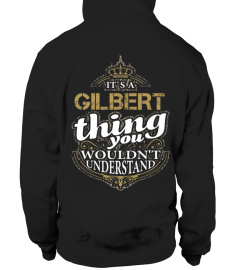 IT'S A GILBERT THING YOU WOULDN'T UNDERSTAND