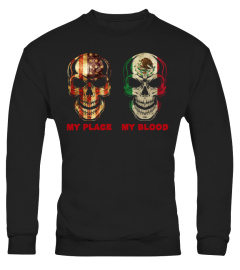 MEXICAN MY PLACE MY BLOOD TSHIRT