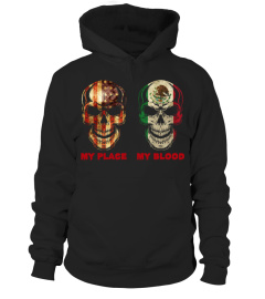 MEXICAN MY PLACE MY BLOOD TSHIRT