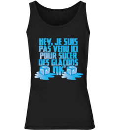 TSHIRT 2 APÉRO ALCOOL HUMOUR DRÔLE -  - HEY J'SUIS PAS VENU ICI POUR SUCER DES GLAÇONS OK ?