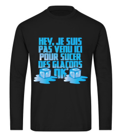 TSHIRT 2 APÉRO ALCOOL HUMOUR DRÔLE -  - HEY J'SUIS PAS VENU ICI POUR SUCER DES GLAÇONS OK ?