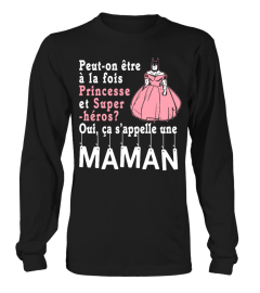 PEUT-ON ETRE A LA FOIS PRINCESSE PRINCESSE ET SUPER HERO OUI CA S'APPELLE UNE MAMAN T-SHIRT