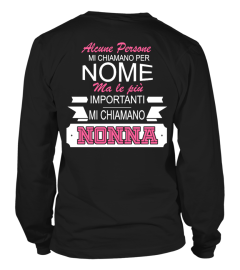 ALCUME PERSONE MI CHIAMANO PER NOME MA LE PIU IMPORTANT MI CHIAMANO NONNA T-shirt