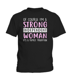 Of Course I'm A Strong Independent Woman