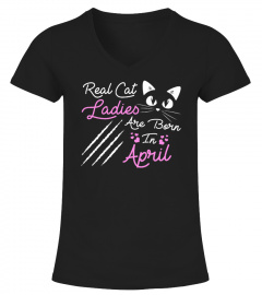 Real Cat Lady Are Born In April T Shirt