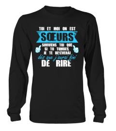 TOI ET MOI ON EST SOEURS SOUVIENS TOI QUE SI TU TOMBES JE TE RELEVERAO DE RIRE T-SHIRT