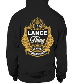 IT'S A LANCE THING YOU WOULDN'T UNDERSTAND