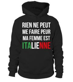 Rien ne peut me faire peur, ma Femme est Italienne.