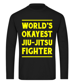 BJJ World's Okayest Jiu-Jitsu Fighter Grappling MMA T-Shirt