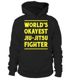 BJJ World's Okayest Jiu-Jitsu Fighter Grappling MMA T-Shirt