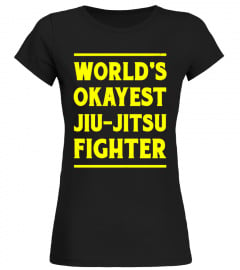 BJJ World's Okayest Jiu-Jitsu Fighter Grappling MMA T-Shirt