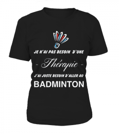 J'ai juste besoin d'aller au Badminton!
