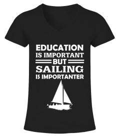 Education Important But Sailing Is Importanter T shirt