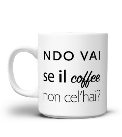 Ndo vai se il coffee non cel'hai ?