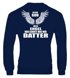 JEG BAD GUD OM EN ENGEL HAN SENDTE MIG MIN DATTER T-SHIRT