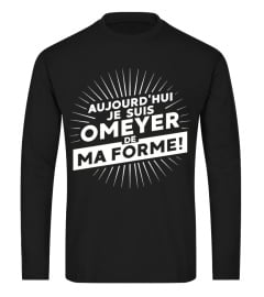 JE SUIS OMEYER DE MA FORME!