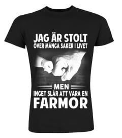 INGET SLÅR ATT VARA EN FARMOR