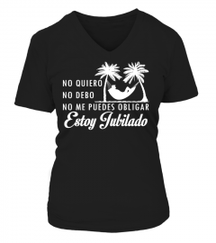 NO QUIERO NO DEBO NO ME PUEDES OBLIGAR ESTOY JUBILADO T-shirt