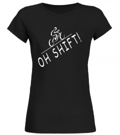 Oh Shift - Hilarious Bike Rider Bicycle TShirt