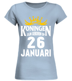 KONINGEN ZIJN GEBOREN OP 26 JANUARI