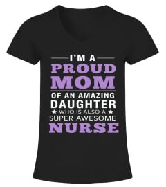 Proud Mom Of Amazing Daughter Nurse Tee