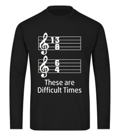 These are Difficult Times Funny T-Shirt