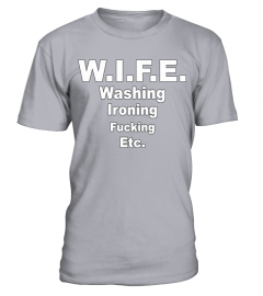 WIFE Washing Ironing Fucking Etc T Shirt