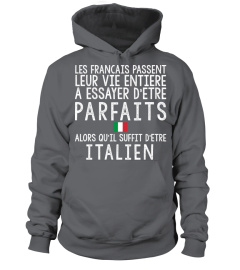 Les Français passent leur vie entière à essayer d'être parfaits, alors qu'il suffit d'être Italien.