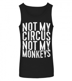 Not My Circus Not My Monkeys T-Shirt Funny Quote