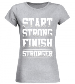 Fitness Gym Workout Start Strong Finish Stronger T Shirt Men