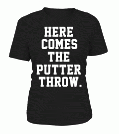 Here Comes The Putter Throw T Shirt