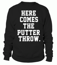 Here Comes The Putter Throw T Shirt