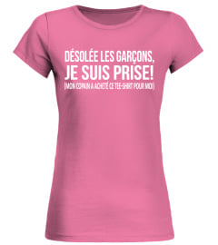 Désolée les garçons Je suis prise mon copain a acheté ce tee-shirt pour moi Tshirt