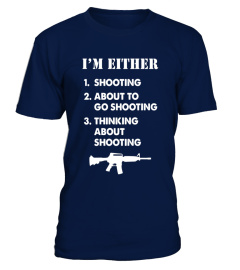 I'm Either Shooting Shirt Funny Pro Gun Gift 2nd Amendment