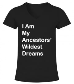 I Am My Ancestors Wildest Dreams T-Shirt