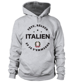 Têtu, râleur, Italien et je t'emmerde