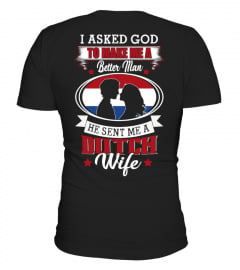 God sent me a Dutch  Wife Shirt