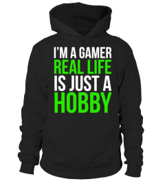 I'm a gamer. Real life is just a hobby