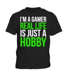 I'm a gamer. Real life is just a hobby