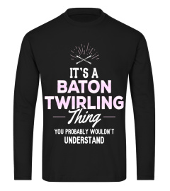 Baton Twirling T-Shirt - It's a Baton Twirling Thing!