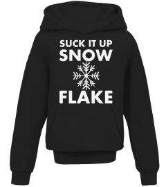 Suck It Up Snowflake T Shirt