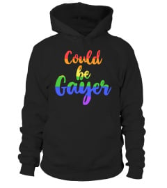 Could Be Gayer T-Shirt LGBT Pride