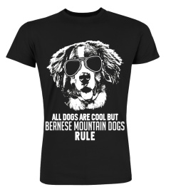 Dogs are Cool But Bernese Mountain Dogs Rule Funny T-shirt