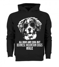 Dogs are Cool But Bernese Mountain Dogs Rule Funny T-shirt
